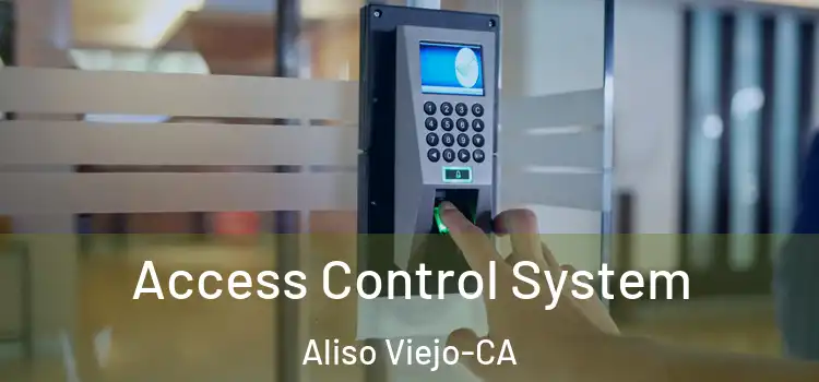 Access Control System Aliso Viejo-CA