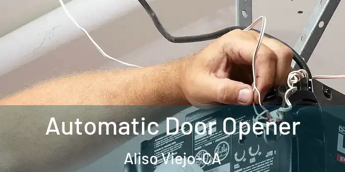  Automatic Door Opener Aliso Viejo-CA