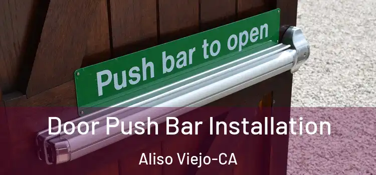  Door Push Bar Installation Aliso Viejo-CA
