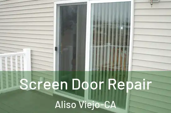  Screen Door Repair Aliso Viejo-CA